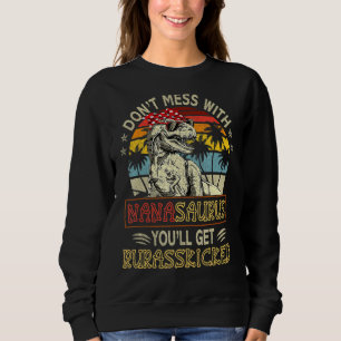 Sweatshirt Ne Mess Avec Nanasaurus Youll Obtenir Jurasskicked