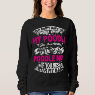 Sweatshirt Ne Mess Pas Avec Maman De Poodle