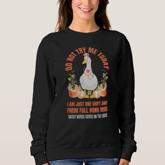 Sweatshirt NE M'ESSAYEZ PAS AUJOURD'HUI Sassy Goose Nurse Tha (Devant)