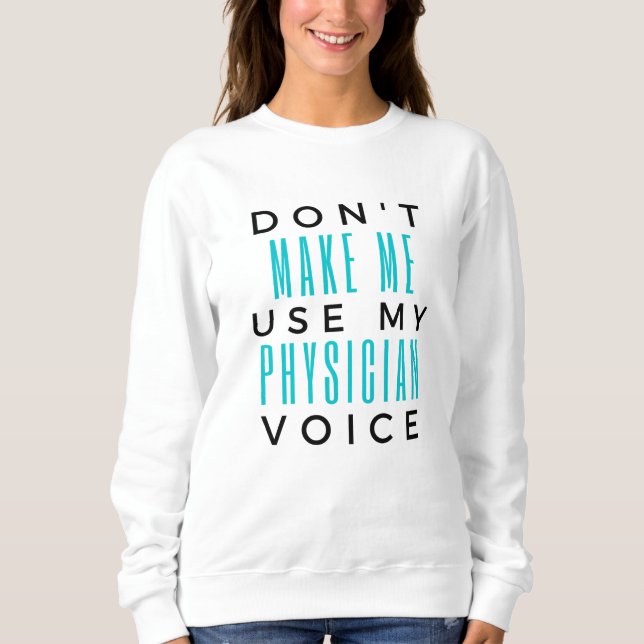 Sweatshirt Ne m'oblige pas à utiliser ma voix de médecin 2 (Devant)