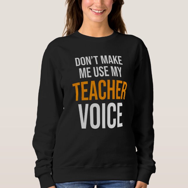 Sweatshirt Ne m'oblige pas à utiliser mon enseignant Voix Pré (Devant)