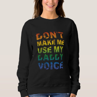 Sweatshirt Ne m'oblige pas à utiliser mon papa Voice Funny Ga