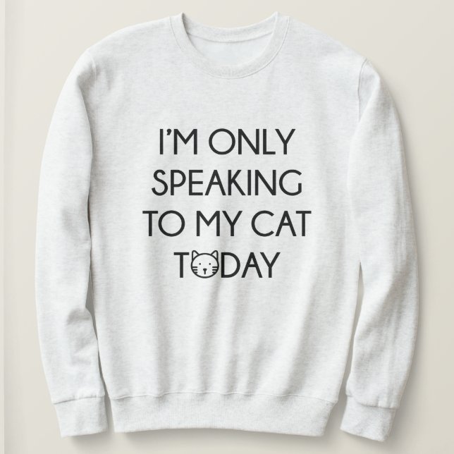 Sweatshirt Ne Parler Qu'À Mon Chat (Design devant)