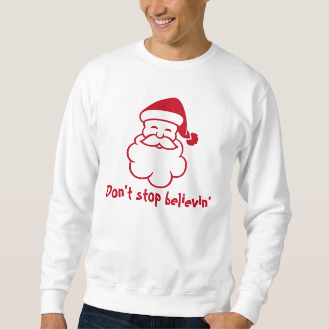 Sweatshirt Ne pas arrêter believin Père Noël | Chandail de No (Devant)