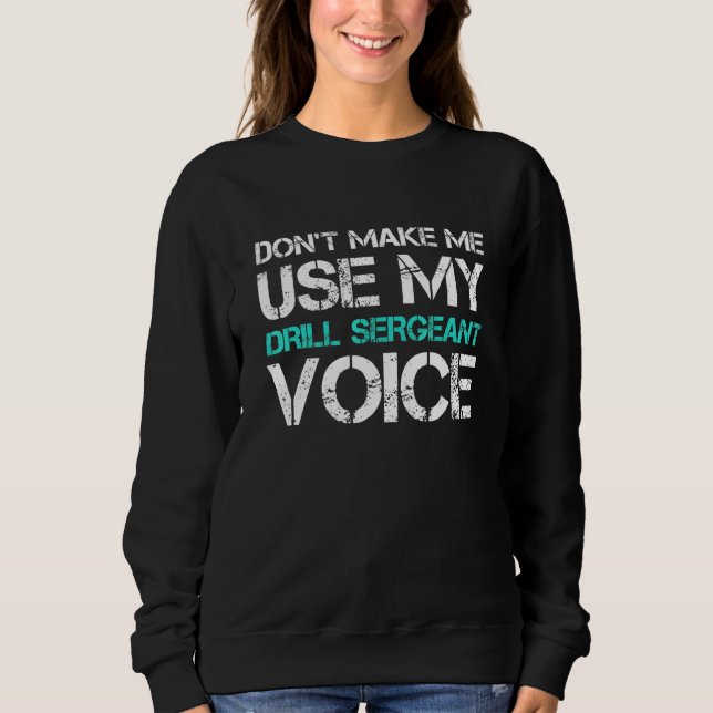 Sweatshirt Ne pas me faire utiliser Drague Sergeant Voice (Devant)