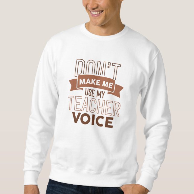 Sweatshirt Ne pas me faire utiliser ma voix d'enseignant (Devant)