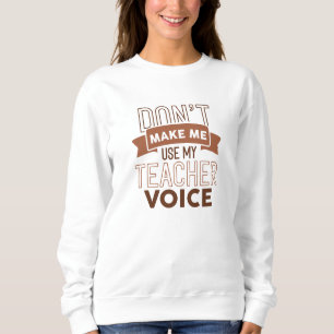 Sweatshirt Ne pas me faire utiliser ma voix d'enseignant