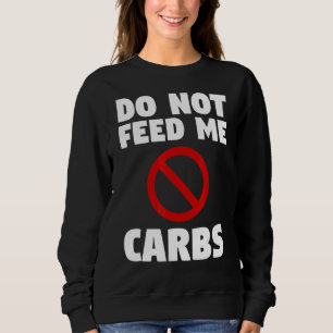 Sweatshirt Ne Pas Me Nourrir Carbes Chirurgie Weight Loss Ent