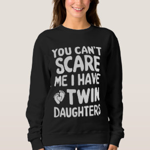 Sweatshirt Ne peut pas faire peur Fille jumelle papa Drôle pa