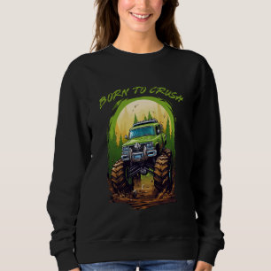 Sweatshirt Né pour Crush Monster Truck American Big Tires Mon