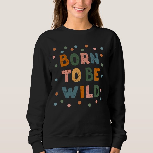 Sweatshirt Né Pour Être Sauvage (Devant)
