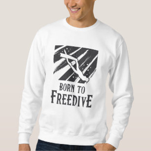 Sweatshirt Né Pour Freediving Freediving Apnoe Fans Freediver