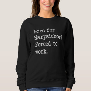Sweatshirt Né Pour Harpsichord Sarcastic Minimalist