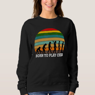 Sweatshirt Né Pour Jouer Joueur Échecs Vintage Ches Rétro