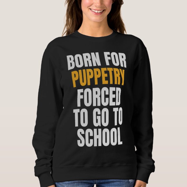 Sweatshirt Né Pour La Marionnette (Devant)