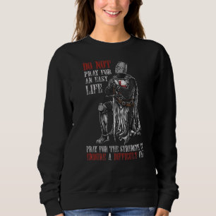 Sweatshirt Ne Priez Pas Pour Une Vie Facile Priez Pour La For