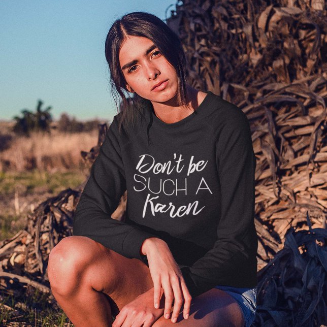 Sweatshirt Ne sois pas un Karen (Créateur téléchargé)