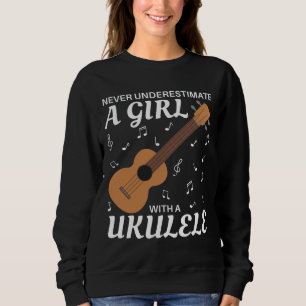 Sweatshirt Ne Sous-Estimez Jamais Une Fille Avec Un Ukulele