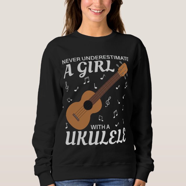 Sweatshirt Ne Sous-Estimez Jamais Une Fille Avec Un Ukulele (Devant)