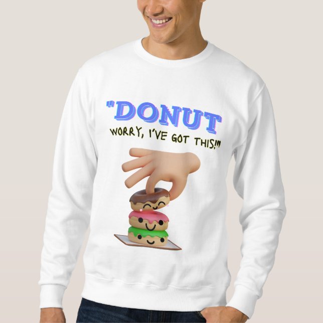 SWEATSHIRT NE T'INQUIÈTE PAS D'AVOIR ÇA. (Devant)