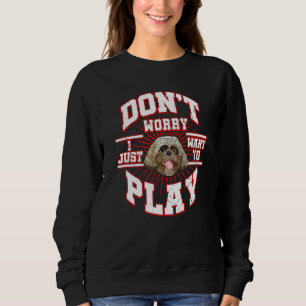 Sweatshirt Ne t'inquiète pas, je veux juste jouer dit le Shih