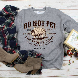 Sweatshirt Ne Touchez Pas Les Vaches Douces Bison De Yellowst
