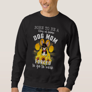 Sweatshirt Né Un Séjour À La Maison Mère Chien Obligé D'Aller