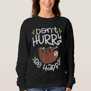 Sweatshirt Ne Vous Dépêchez Pas D'Être Heureux Citation Migno
