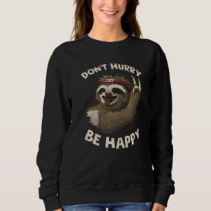 Sweatshirt Ne vous dépêchez pas d'être heureux mignon Lazy Fu