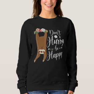 Sweatshirt Ne vous dépêchez pas d'être heureux Sloth