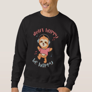 Sweatshirt Ne vous dépêchez pas d'être heureux Sloth Animal m