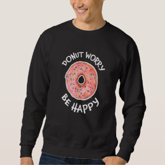 Sweatshirt Ne vous inquiétez pas être heureux Snack sucré mig