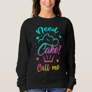 Sweatshirt Need Cupcake Call Me - Funny Cupcake Maker Baking 