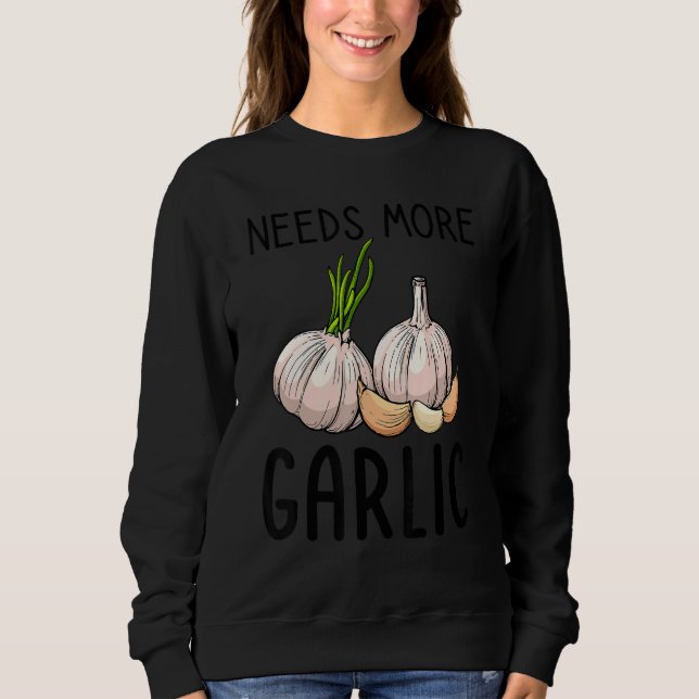 Sweatshirt Needs More Garlic   Garlic Flavor Italian (Devant)