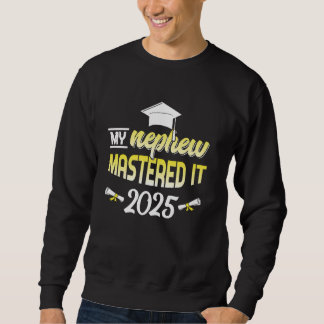 Sweatshirt Nephew l'a maitrisé 2025 master cadeaux de fin d'é