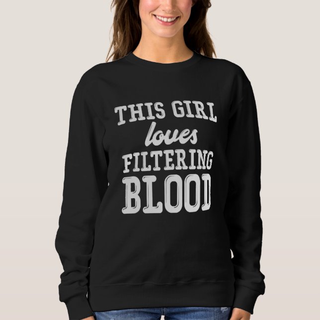 Sweatshirt Nephrology Nurse Girl Dialysis Nursing RN (Devant)