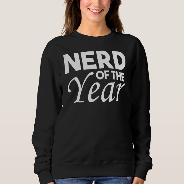 Sweatshirt Nerd De L'Année Geek Humour 1 (Devant)
