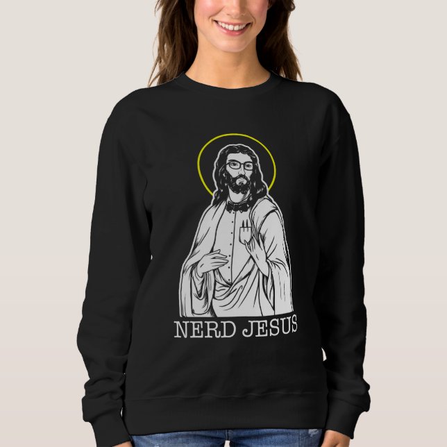 Sweatshirt Nerd Jesus Geeks For Jesus Christ (Devant)