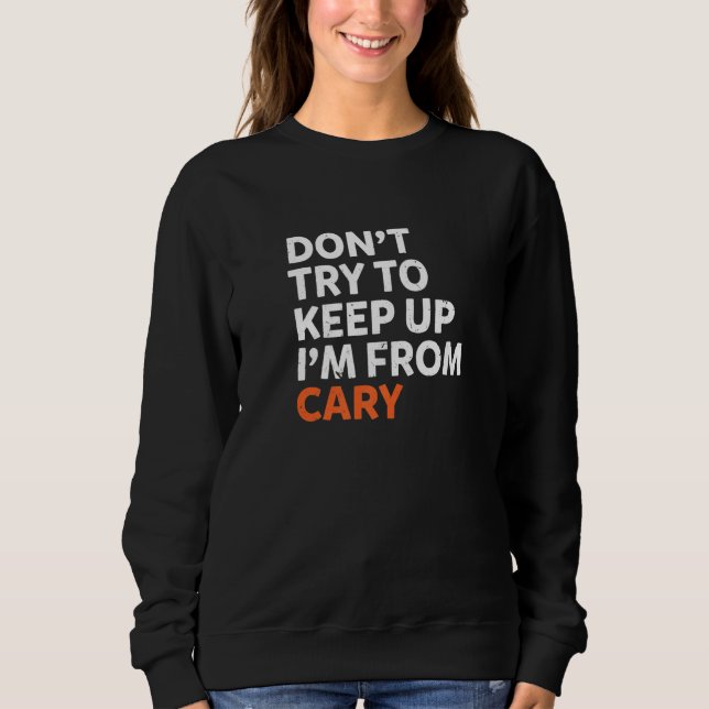 Sweatshirt N'Essayez pas de continuer Cary Hometown Caroline  (Devant)