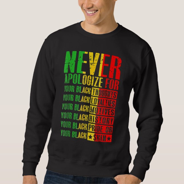 Sweatshirt Never Apologize For Your Blackness Black History P (Devant)
