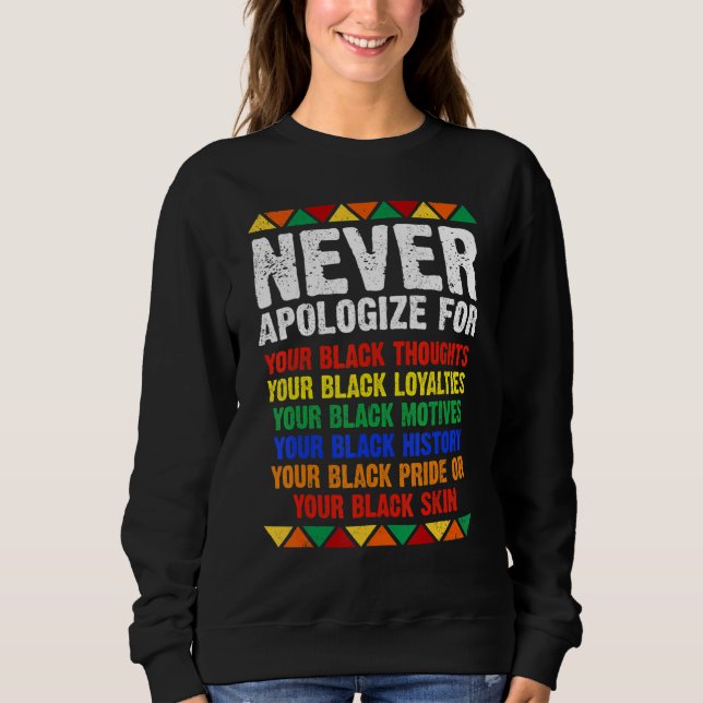 Sweatshirt Never Apologize Your Blackness African Black Histo (Devant)
