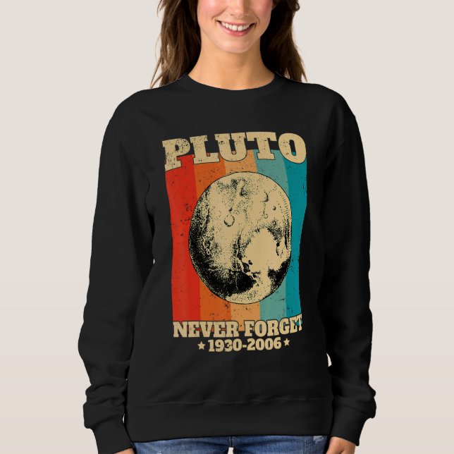 Sweatshirt Never Forget Pluto Retro  Space Science (Devant)