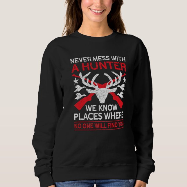 Sweatshirt Never Mess With A Hunter  Hunting Lover Funny Hunt (Devant)