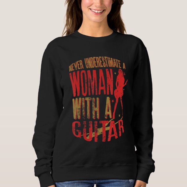 Sweatshirt Never Underestimate A Woman With a Guitar Funny Qu (Devant)