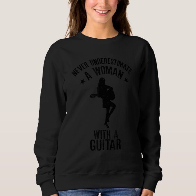 Sweatshirt Never Underestimate A Woman With a Guitar Funny Qu (Devant)