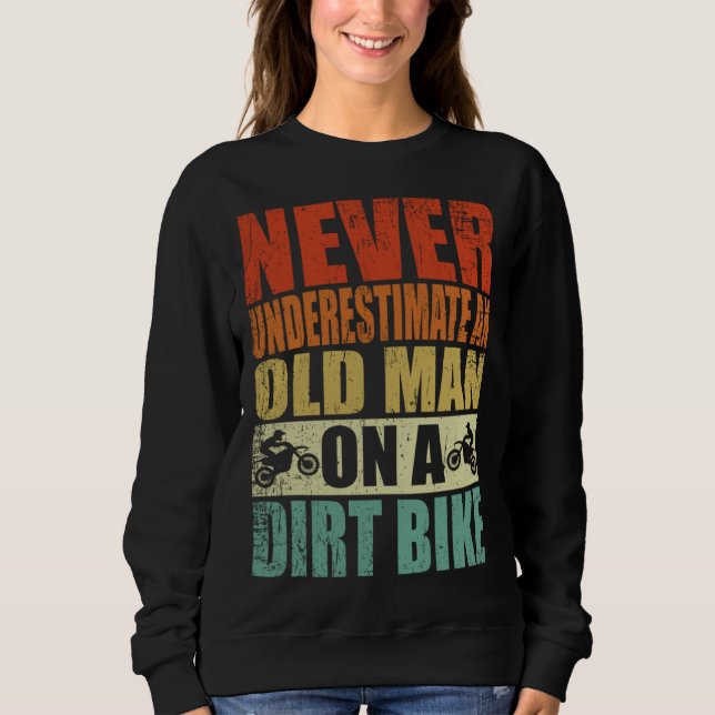 Sweatshirt Never Underestimate An Old Man On A Dirt Bike Reti (Devant)