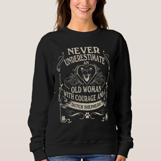 Sweatshirt Never Underestimate Old Woman Courage & Dutch Shep (Devant)