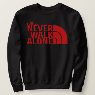 Sweatshirt Never Walk Alone Unless We're Losing Sarcastic Fun