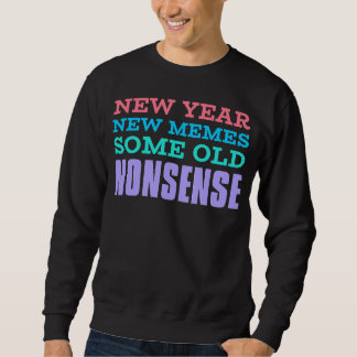 Sweatshirt New Year, New Memes, Sam Old Nonsense