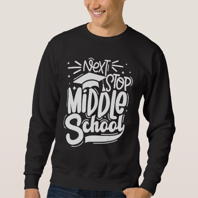 Sweatshirt Next Stop Middle School Graduation Happy Last Day  (Devant)